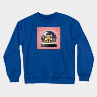 Baby, it's cold outside Crewneck Sweatshirt